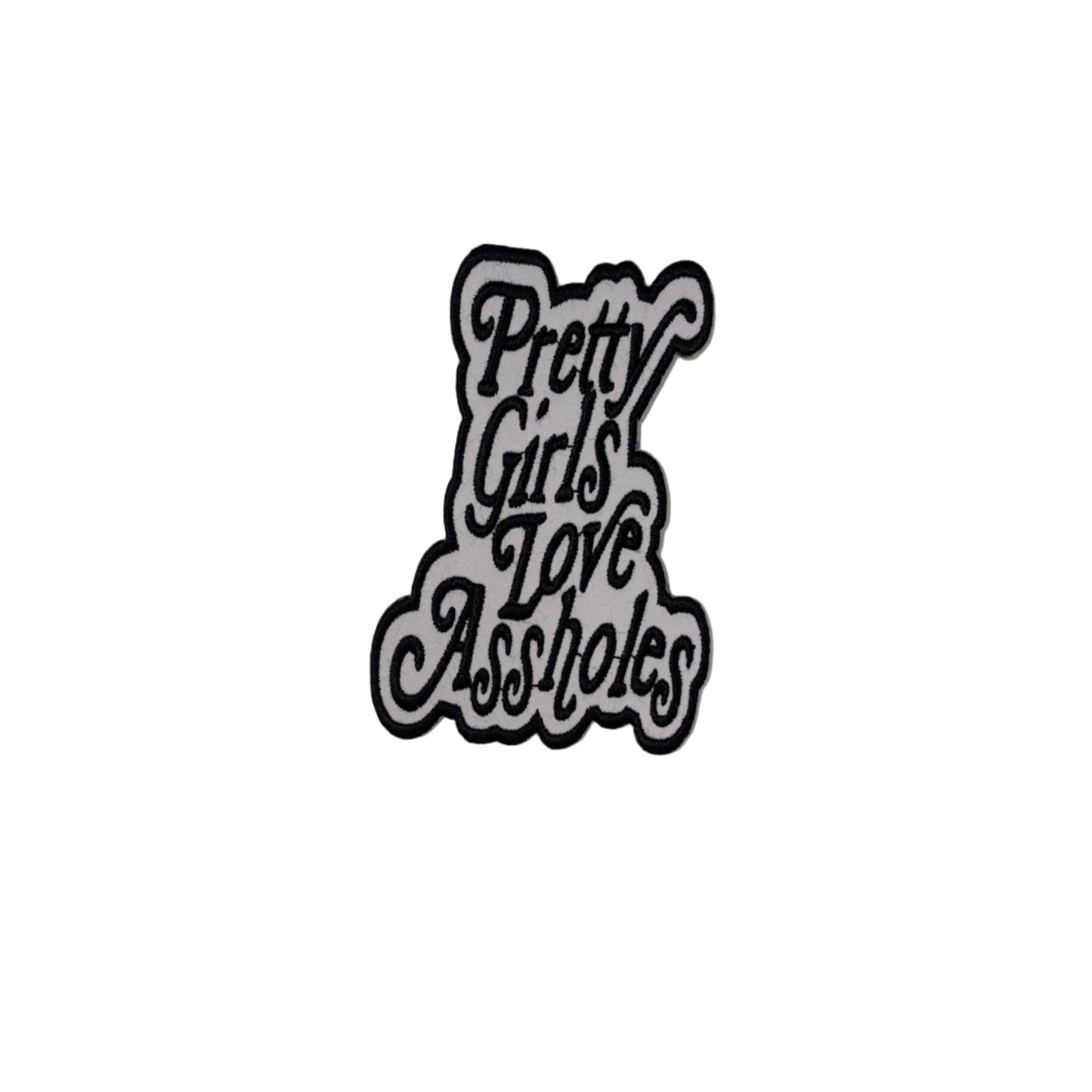 Pretty Girls Love As*holes Patch