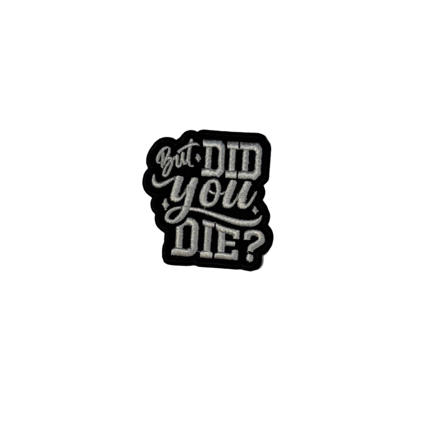 But Did You Die Patch