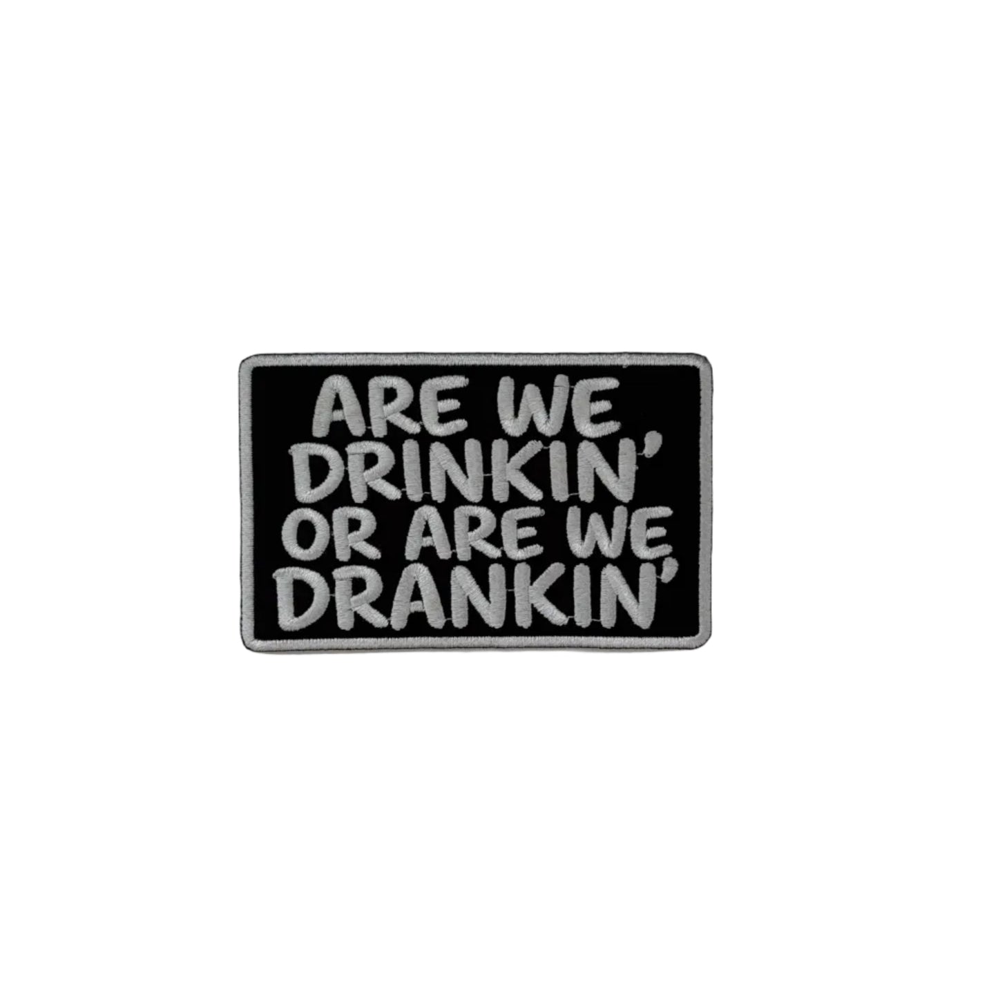 Are We Drinkin or Are We Drankin Patch