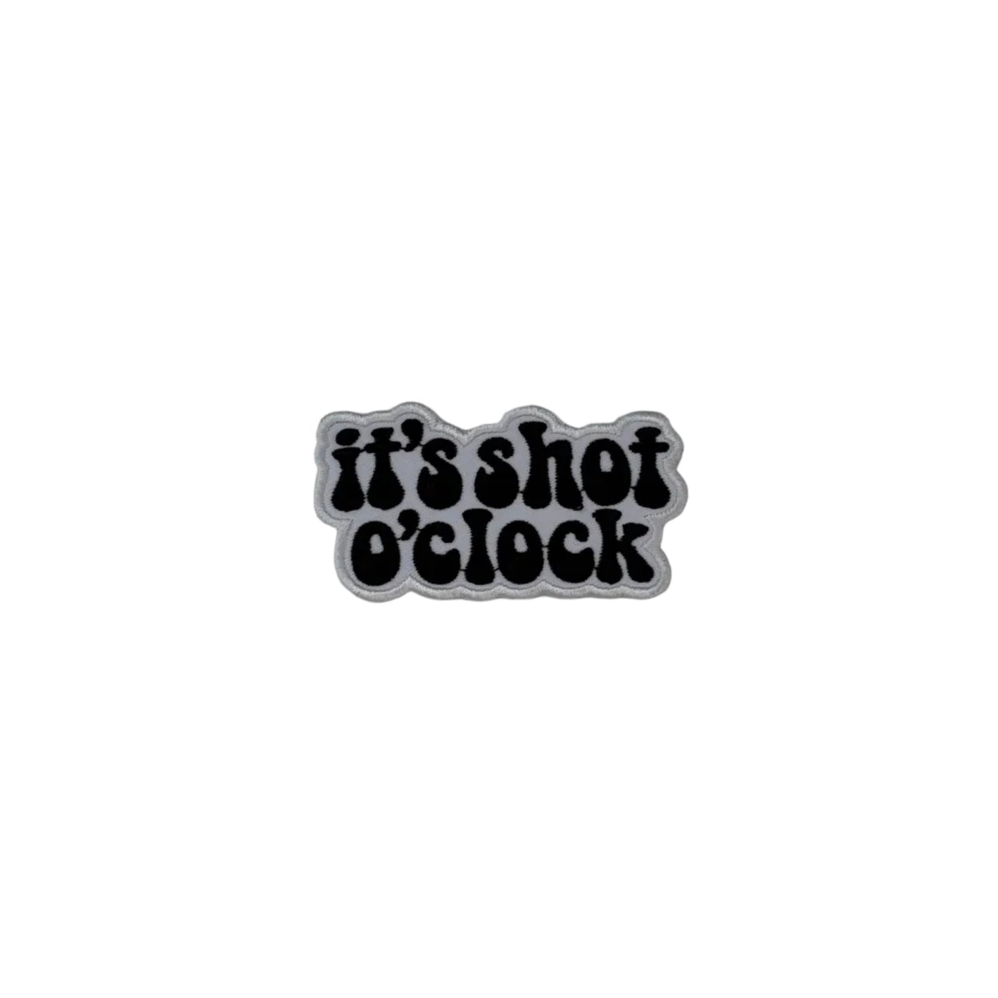 It's Shot O'Clock Patch