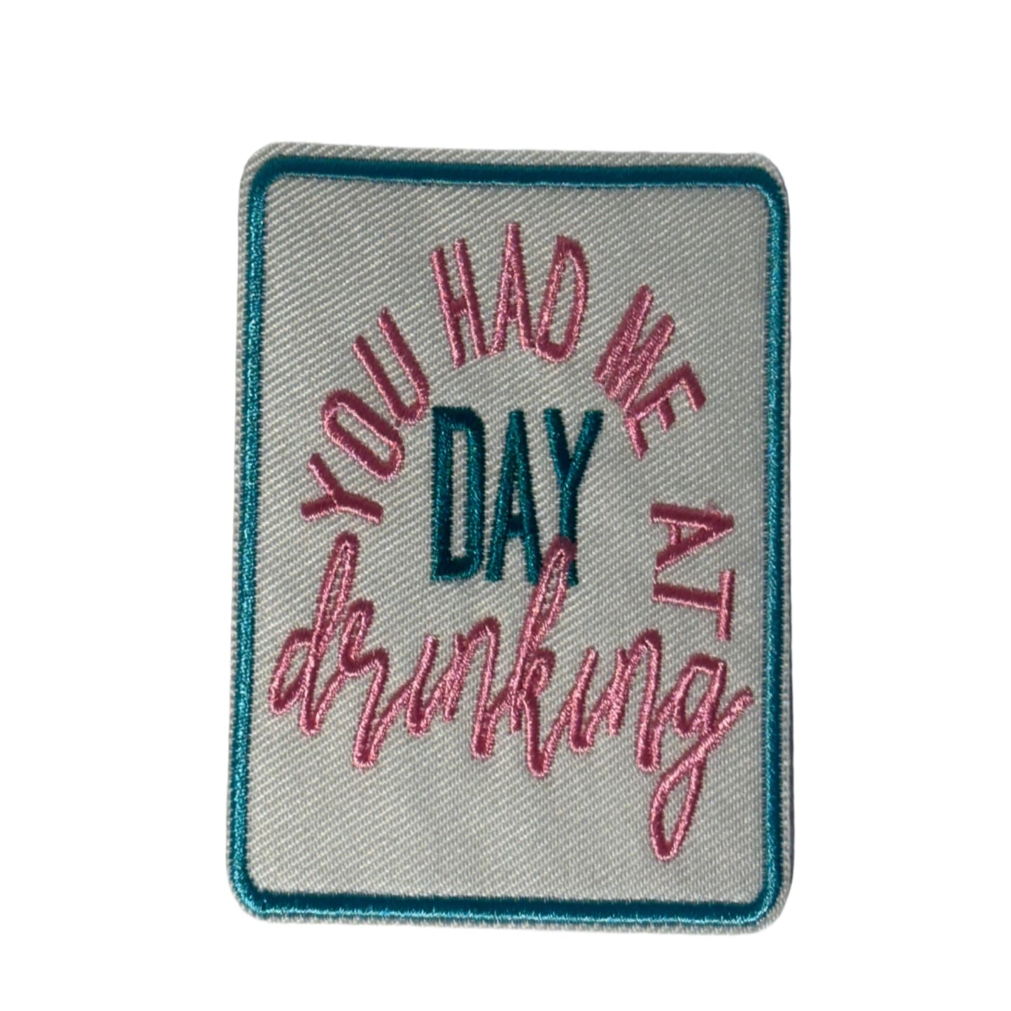 You Had Me At Day Drinking Patch