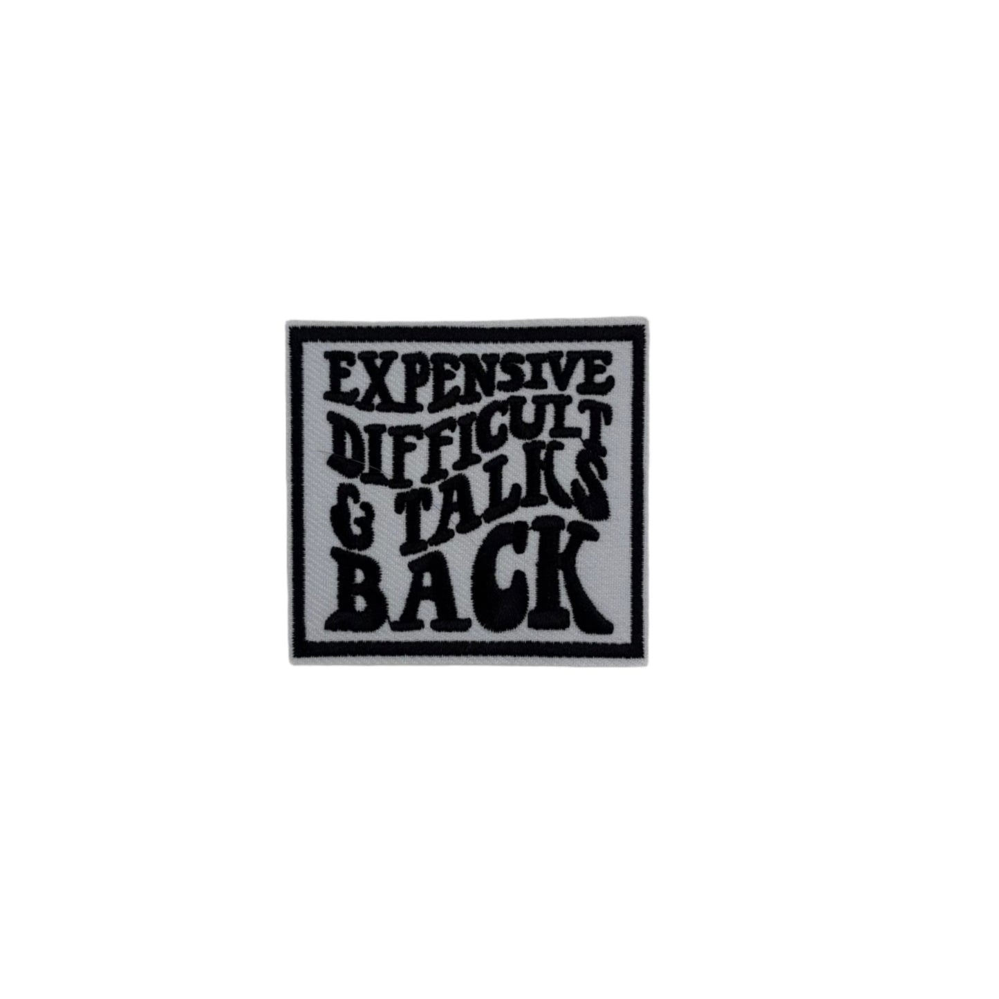 Expensive Difficult & Talks Back Patch
