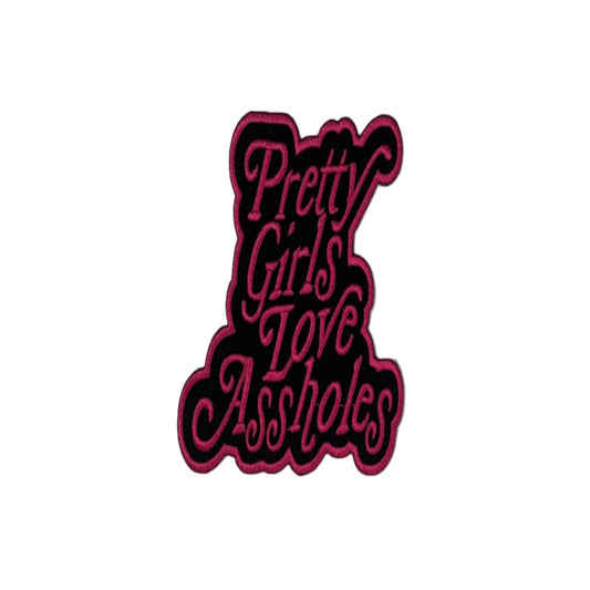 Pretty Girls Love As*holes Patch