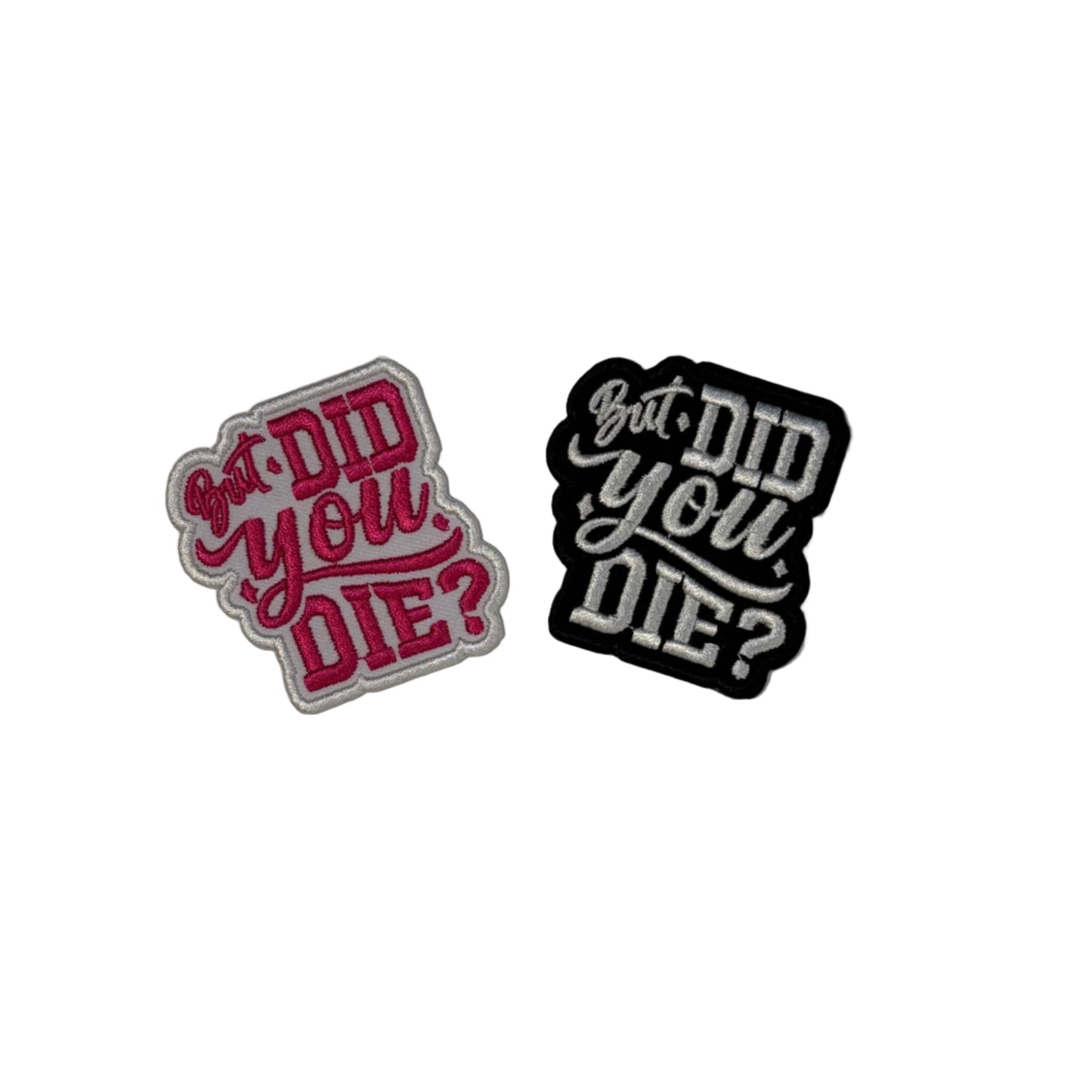 But Did You Die Patch