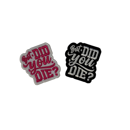 But Did You Die Patch