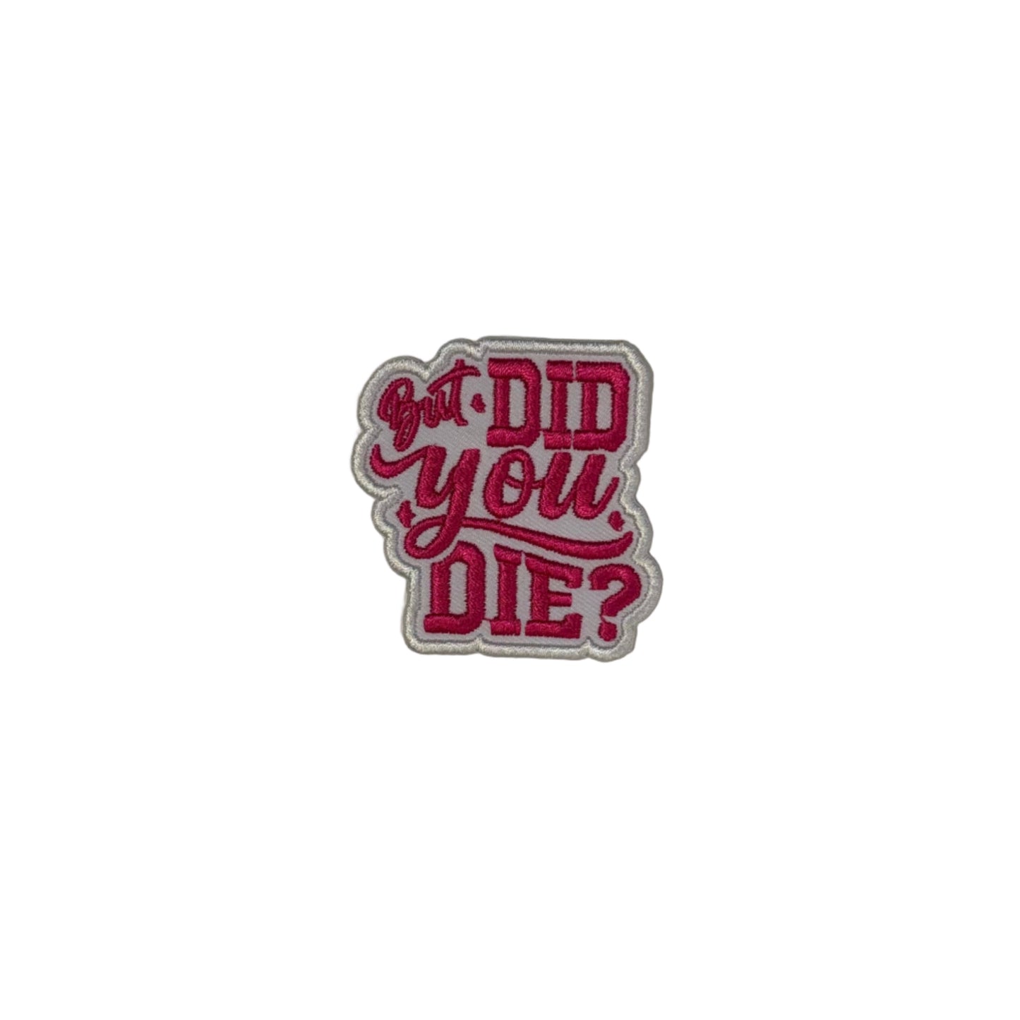 But Did You Die Patch