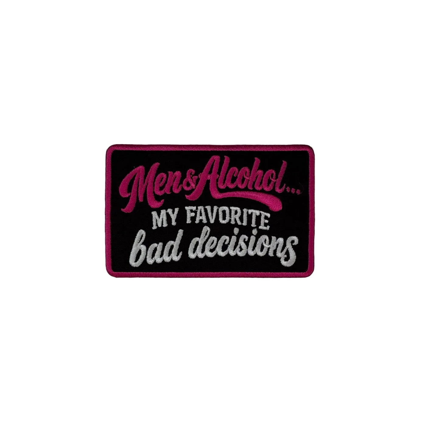 Men & Alcohol... My Favorite Bad Decisions Patch