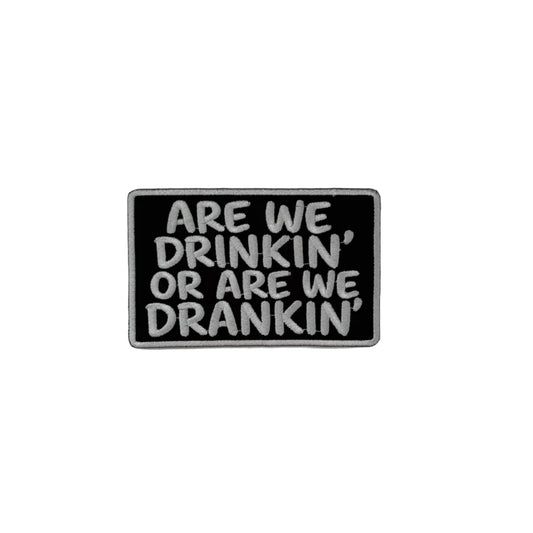 Are We Drinkin or Are We Drankin Patch