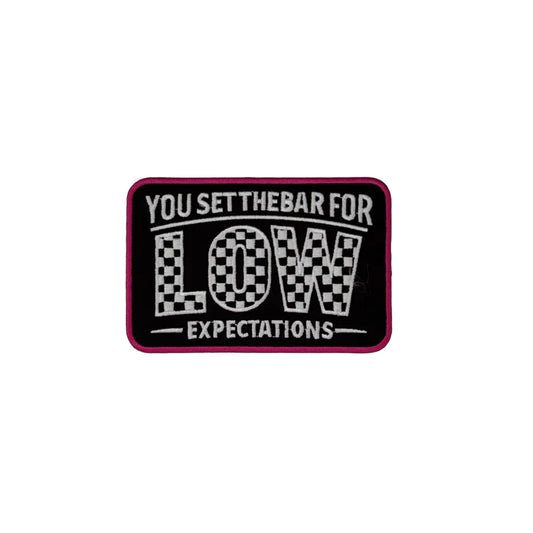 You Set The Bar for Low Expectations Patch