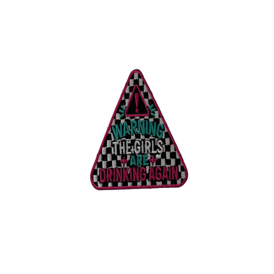 Warning The Girls Are Drinking Again Patch