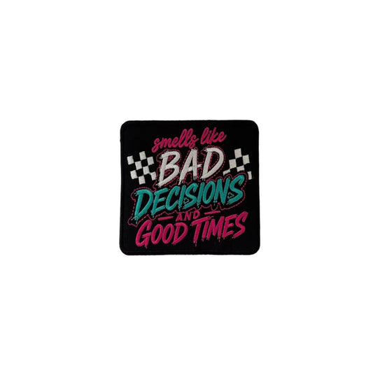 Smells like Bad Decisions And Good Times Patch