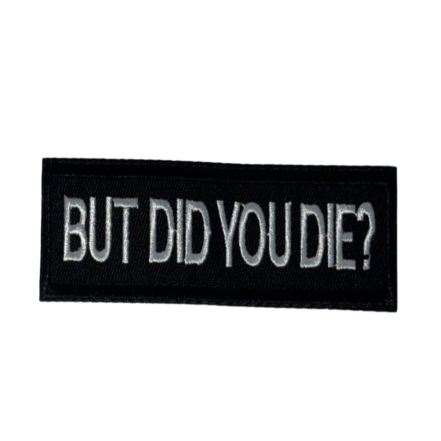 But Did you Die Patch