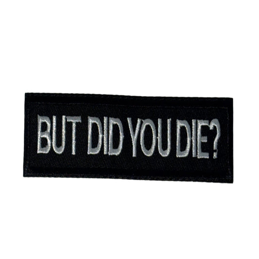 But Did you Die Patch