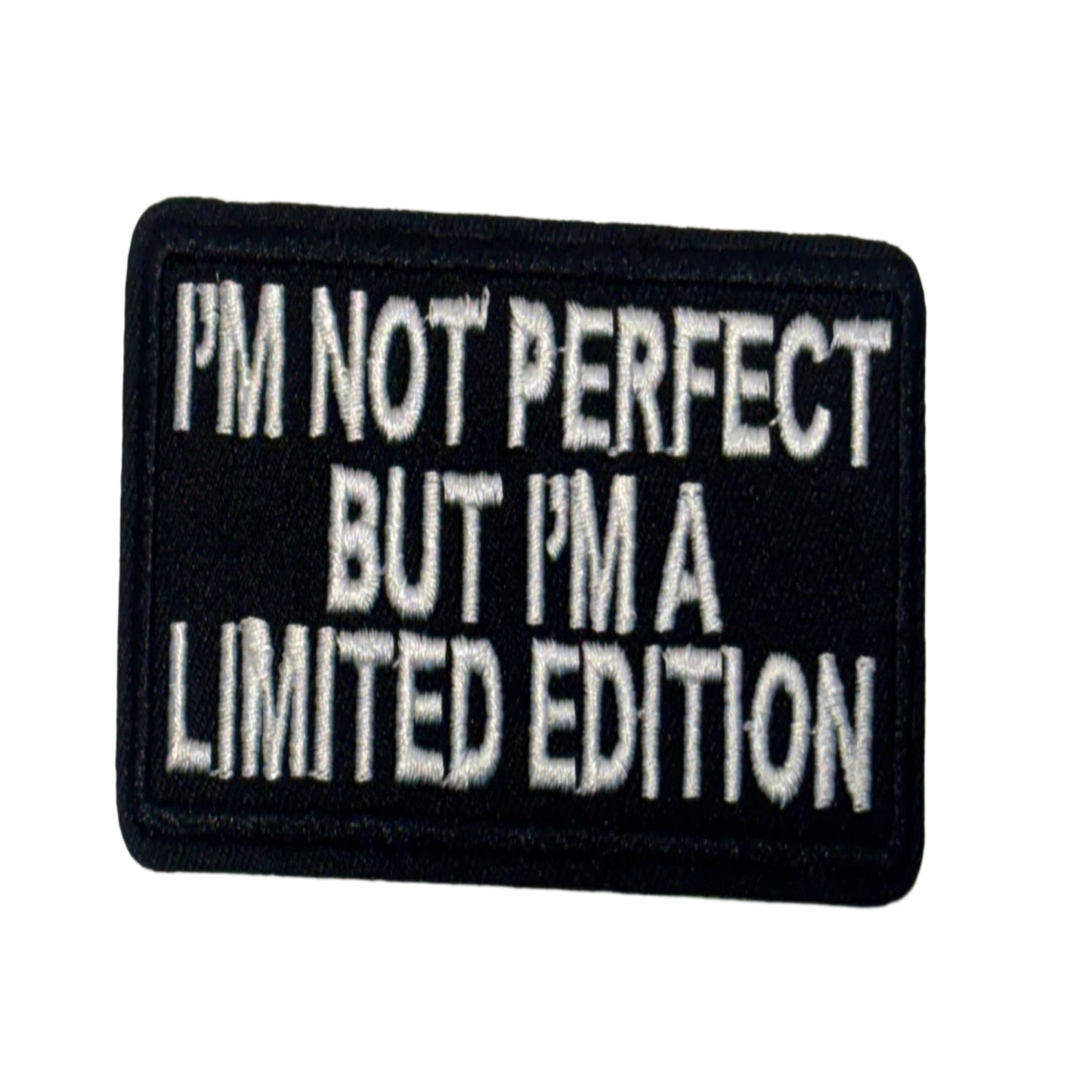 I'm Not Perfect But I'm A Limited Edition Patch