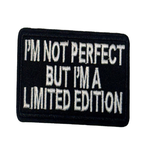 I'm Not Perfect But I'm A Limited Edition Patch