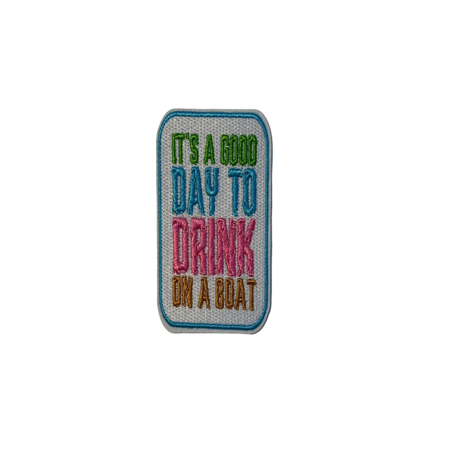 It's A Good Day to Drink On a Boat Patch