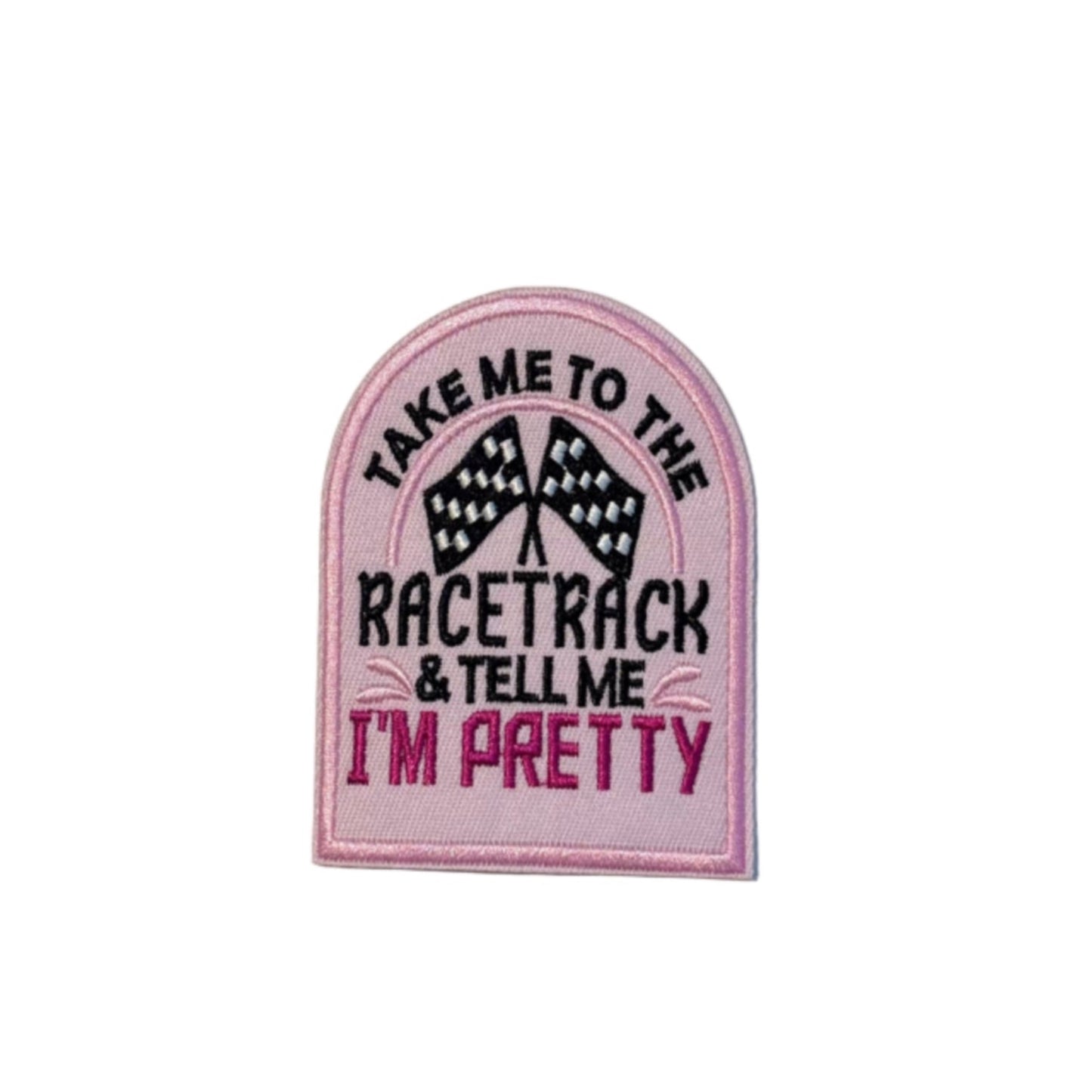 Take Me to the Racetrack & Tell me I'm Pretty Patch